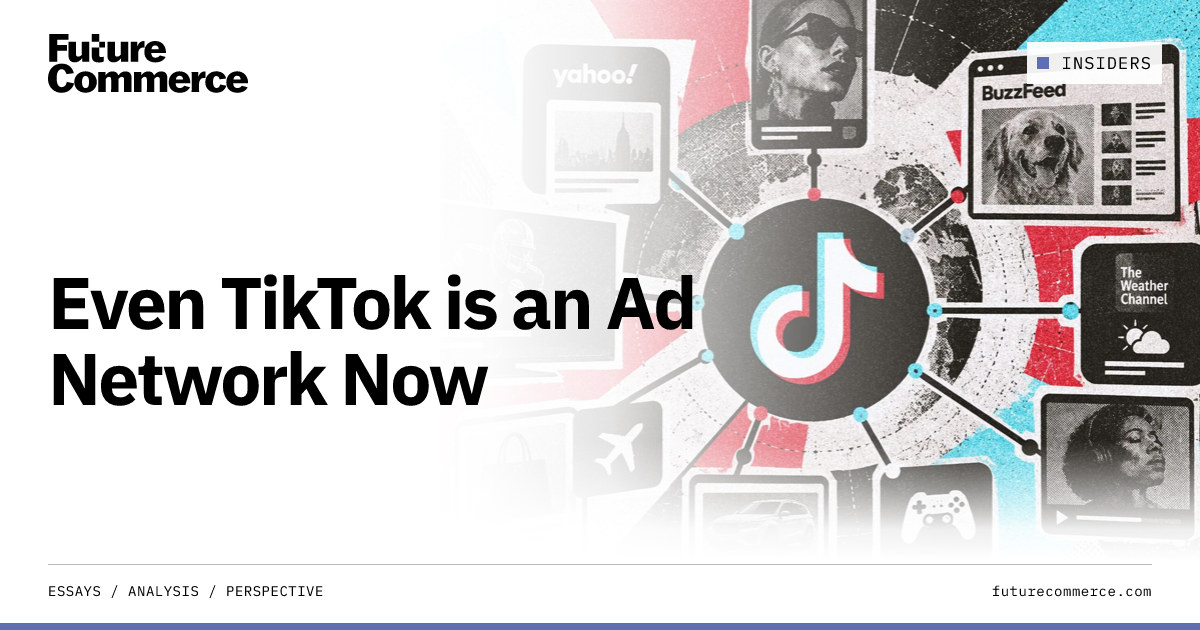 Even TikTok is an Ad Network Now